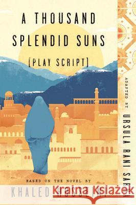 A Thousand Splendid Suns (Play Script): Based on the Novel by Khaled Hosseini Sarma, Ursula Rani 9780735218246 Riverhead Books - książka