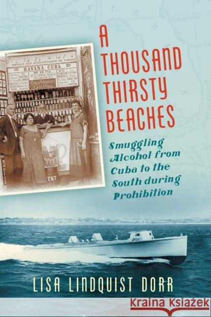 A Thousand Thirsty Beaches: Smuggling Alcohol from Cuba to the South During Prohibition Lisa Lindquist Dorr 9781469663968 University of North Carolina Press - książka