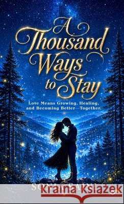 A Thousand Ways to Stay: Love means growing, healing, and becoming better-together. Sonia Saini 9798904798307 Notion Press - książka