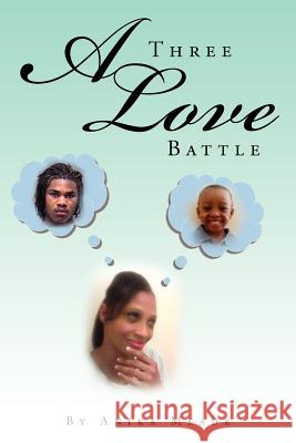 A Three Love Battle Anika Meade 9781477147214 Xlibris Corporation - książka