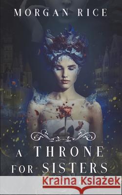 A Throne for Sisters (Book One) Morgan Rice 9781640291720 Morgan Rice - książka