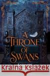 A Throne of Swans Elizabeth Corr 9781471408755 Hot Key Books