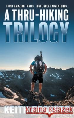 A Thru-Hiking Trilogy: A Collection of Three Books MR Keith Foskett 9781539004462 Createspace Independent Publishing Platform - książka