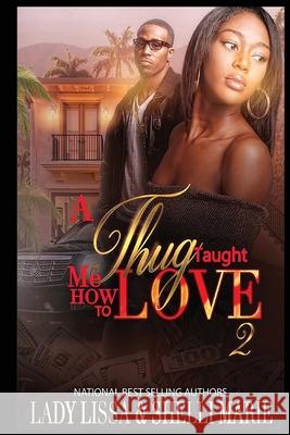 A Thug Taught Me How to Love 2 Lady Lissa Shelli Marie 9781726406598 Createspace Independent Publishing Platform - książka