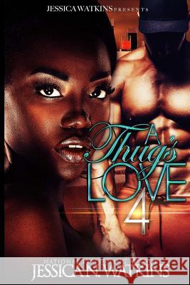 A Thug's Love 4 Jessica N. Watkins 9781723851186 Independently Published - książka