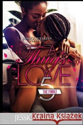 A Thug's Love 5: The Finale Jessica N. Watkins 9781731419897 Independently Published - książka