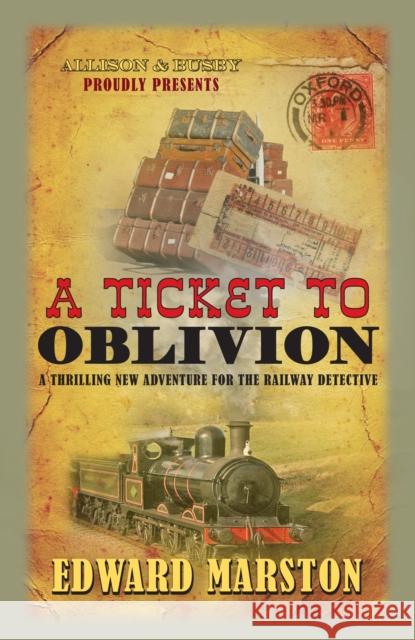A Ticket to Oblivion: A puzzling mystery for the Railway Detective Edward Marston 9780749018566 Allison & Busby - książka