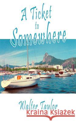 A Ticket to Somewhere Walter Taylor 9781420864342 Authorhouse - książka