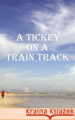 A Tickey on a Train Track Louis D 9781482802580 Authorsolutions (Partridge Africa) - książka