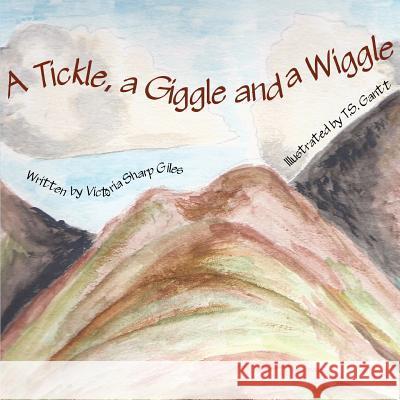 A Tickle, a Giggle and a Wiggle Victoria Sharp Giles T. S. Gantt 9781539679608 Createspace Independent Publishing Platform - książka