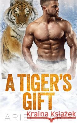 A Tiger's Gift Ariel Marie 9781983578687 Createspace Independent Publishing Platform - książka