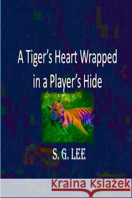 A Tiger's Heart Wrapped In a Player's Hide S. G. Lee 9781987977394 Shillelagh Books - książka
