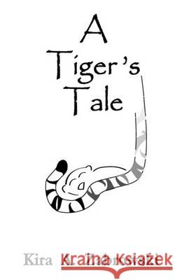 A Tiger's Tale Kira A. Zabrowski 9781449904777 Createspace - książka