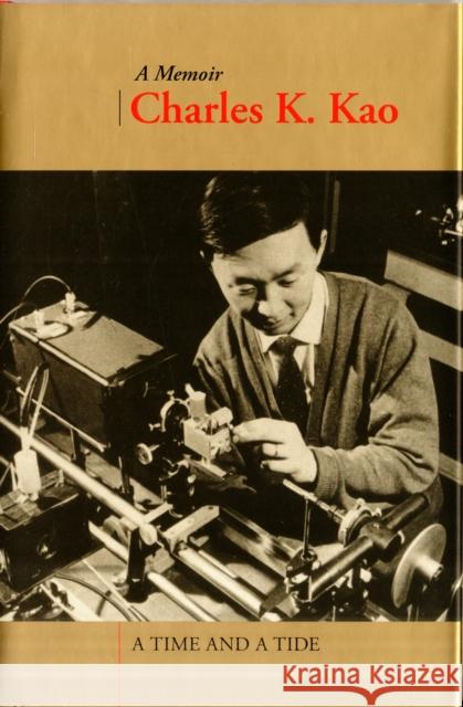 A Time and a Tide: Charles K. Kao: A Memoir Kao, Charles 9789629964467 Not Avail - książka