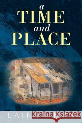 A Time and Place Lainey May 9781503507081 Xlibris Corporation - książka