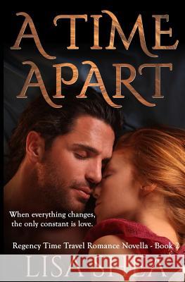 A Time Apart - A Regency Time Travel Romance Lisa Shea 9781502374547 Createspace - książka