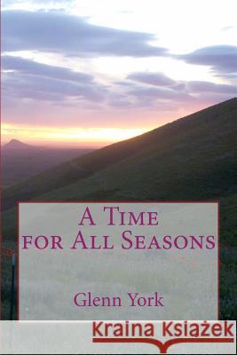 A Time for All Seasons Glenn York 9781497539242 Createspace - książka