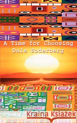A Time for Choosing Dale Soderberg 9780759631137 Authorhouse - książka