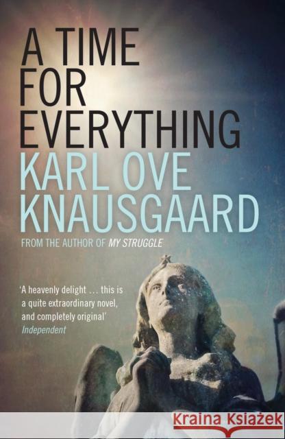 A Time for Everything Karl Ove Knausgaard 9781846275913 GRANTA BOOKS - książka