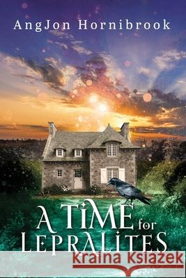 A Time for Lepralites Angjon Hornibrook Deirdre Tobin Angele Hornibrook 9781399964685 Angele and Jonathan Hornibrook and Deirdre To - książka