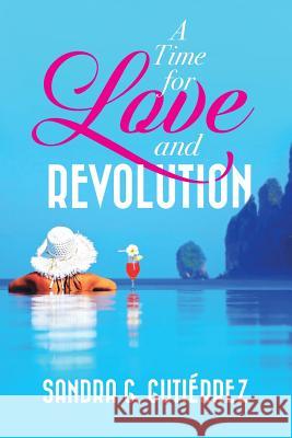 A Time for Love and Revolution Sandra G. Gutierrez 9781545006429 Createspace Independent Publishing Platform - książka