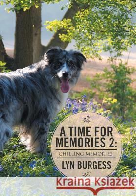 A Time For Memories 2: Chilling Memories Burgess, Lyn 9781514465905 Xlibris - książka