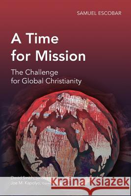 A Time for Mission: The Challenge for Global Christianity Samuel Escobar 9781907713026 Langham Publishing - książka