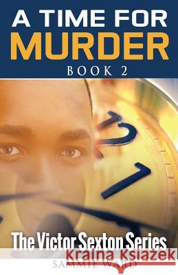 A Time For Murder (The Victor Sexton Series) Book 2 Sammie Ward 9780990450108 Cateye - książka