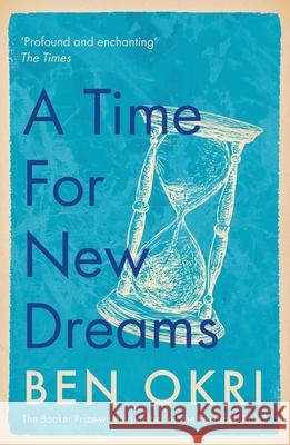 A Time for New Dreams Ben Okri   9781788549639 Bloomsbury Publishing PLC - książka