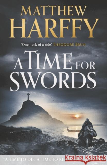 A Time for Swords Matthew Harffy 9781838932879 Head of Zeus - książka