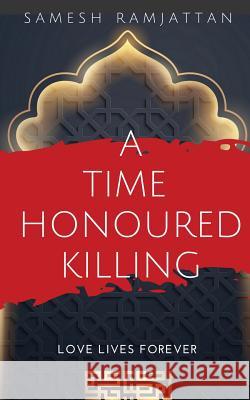 A Time Honoured Killing: Love Lives Forever Samesh Ramjattan 9781644678145 Samesh Ramjattan - książka