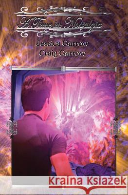 A Time in Nostalgia Jessica Garrow Craig Garrow 9781517616816 Createspace - książka