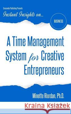 A Time Management System for Creative Entrepreneurs Minette Riorda 9781944177270 Crescendo Publishing LLC - książka