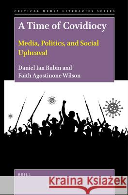 A Time of Covidiocy: Media, Politics, and Social Upheaval Daniel Ian Rubin, Faith Agostinone Wilson 9789004500006 Brill - książka