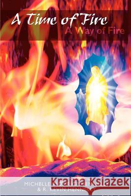 A Time of Fire A Way of Fire Hennelly, Michelle Rios Rice 9780974216201 Our Lady of Light Publications - książka