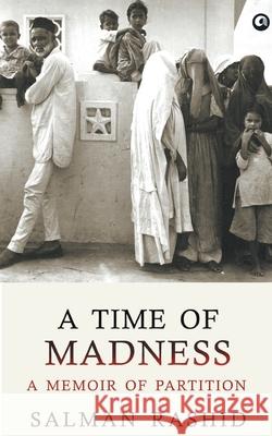 A Time Of Madness: A Memoir Of Partition Salman Rashid 9789384067366 Rupa Publications - książka