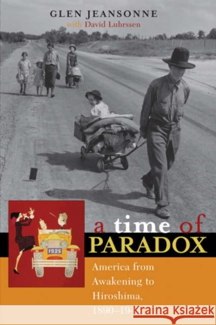A Time of Paradox: America from Awakening to Hiroshima, 1890-1945 Jeansonne, Glen 9780742533813 Rowman & Littlefield Publishers - książka