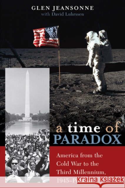 A Time of Paradox: America from the Cold War to the Third Millennium, 1945-Present Jeansonne, Glen 9780742533790 Rowman & Littlefield Publishers - książka