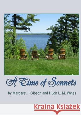 A Time of Sonnets Margaret I. Gibson  and Hugh L.M. Wyles 9781447717379 Lulu.com - książka