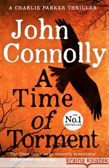 A Time of Torment: A Charlie Parker Thriller: 14.  The Number One bestseller John Connolly 9781444751604 Hodder & Stoughton - książka