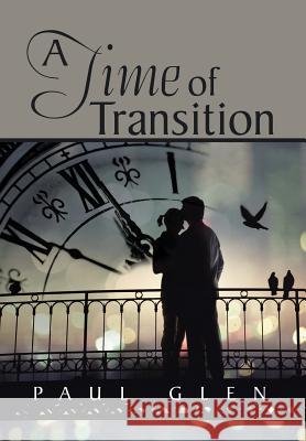 A Time of Transition Paul Glen 9781503515482 Xlibris Corporation - książka