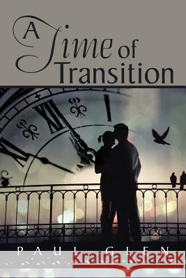 A Time of Transition Paul Glen 9781503515499 Xlibris Corporation - książka