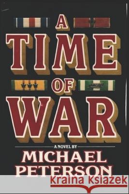 A Time of War Michael Peterson 9781671182950 Independently Published - książka