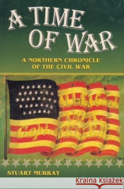 A Time of War: A Northern Chronicle of the Civil War Stuart Murray 9781581570113 Berkshire House Publishers - książka