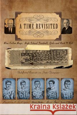 A Time Revisited: Blue Collar Boys, High School Football, Girls and Rock N Roll Mickey Beckham 9781419639395 Booksurge Publishing - książka