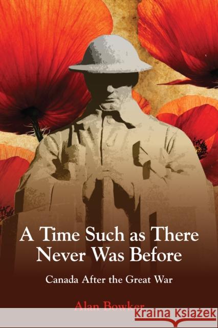 A Time Such as There Never Was Before: Canada After the Great War Bowker, Alan 9781459722804 Dundurn Group - książka
