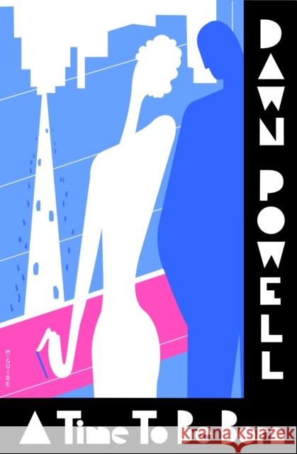 A Time To Be Born Dawn Powell 9781883642419 Steerforth Press - książka