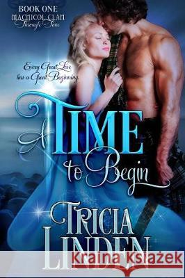 A Time To Begin: The MacNicol Clan Through Time Linden, Tricia 9781946177001 Kingsburg Press - książka