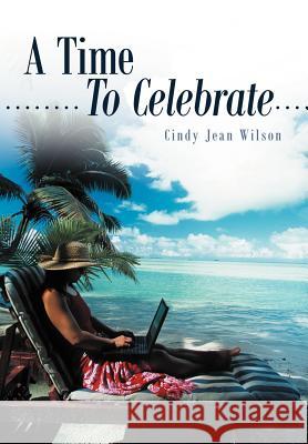 A Time to Celebrate Wilson, Cindy Jean 9781449753054 WestBow Press - książka