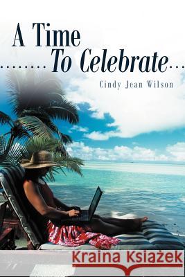 A Time to Celebrate Wilson, Cindy Jean 9781449753061 WestBow Press - książka